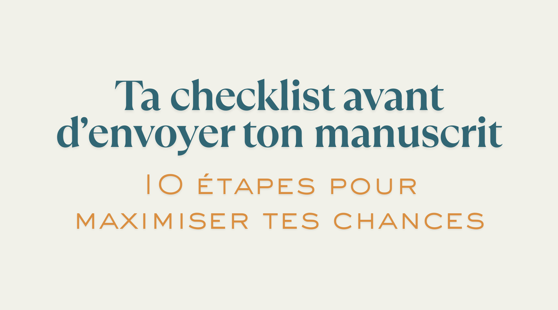 Ta checklist avant d’envoyer ton manuscrit : 10 étapes pour maximiser tes chances